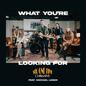 收聽Six One Five Collective的What You're Looking For歌詞歌曲