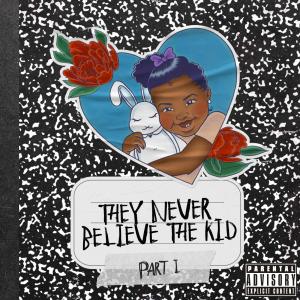 They Never Believe The Kid (TNBK) (Explicit)