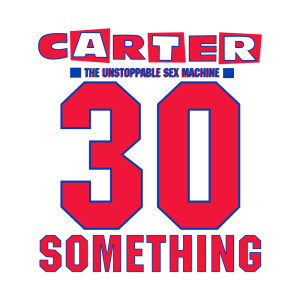 Carter The Unstoppable Sex Machine的專輯30 Something (Deluxe Edition)