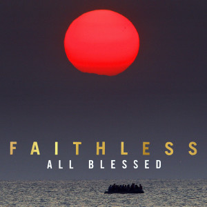 收聽Faithless的All Blessed (其他)歌詞歌曲