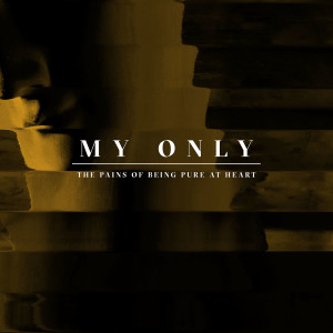 Dengarkan My Only lagu dari The Pains of Being Pure At Heart dengan lirik