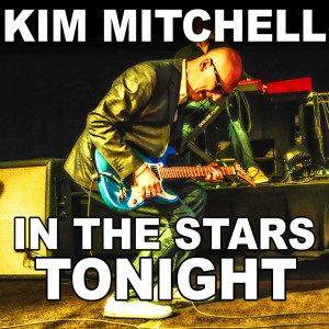 อัลบัม In The Stars Tonight - Single ศิลปิน Kim Mitchell