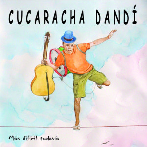 Album Mas Dificil Todavia from Cucaracha Dandi