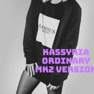 Listen to Ordinary (Mk2 Version) song with lyrics from KASSYRIA