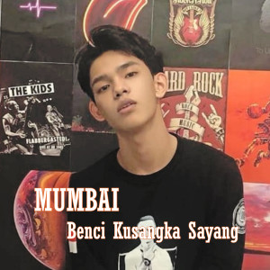 收聽Mumbai的Benci Kusangka Sayang歌詞歌曲