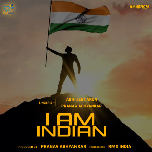 Dengarkan lagu I Am Indian nyanyian Abhijeet Arun dengan lirik