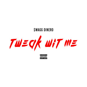 Album Tweak Wit Me (Explicit) from $wagg Dinero