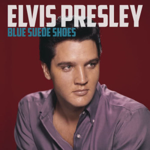 收聽Elvis Presley的Blue Suede Shoes歌詞歌曲