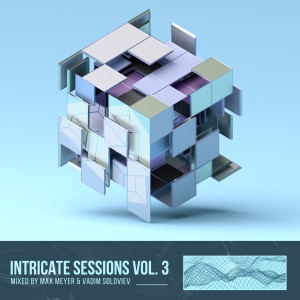 Max Meyer的专辑Intricate Sessions, Vol. 3 (Max Meyer & Vadim Soloviev Mix)