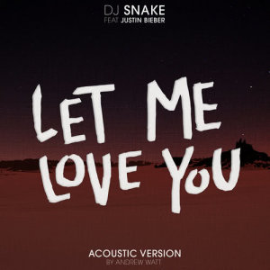 收聽DJ Snake的Let Me Love You (Andrew Watt Acoustic Remix)歌詞歌曲