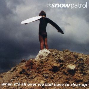 When It's All Over We Still Have To Clear Up dari Snow patrol