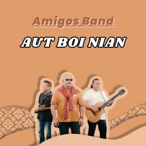 Aut Boi Nian dari Amigos Band