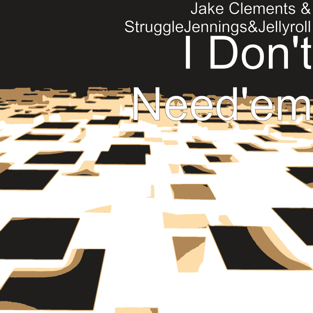 I Don't Need'em (feat. Struggle Jennings & Jelly Roll)