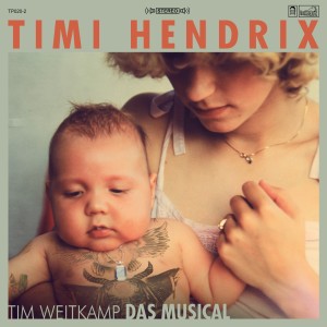 Timi Hendrix的專輯Tim Weitkamp (Das Musical) (Explicit)