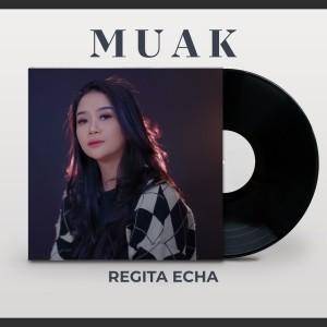 收听Regita Echa的Muak歌词歌曲