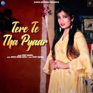 收聽Vicky Badoli的Tere Te Tha Pyaar歌詞歌曲