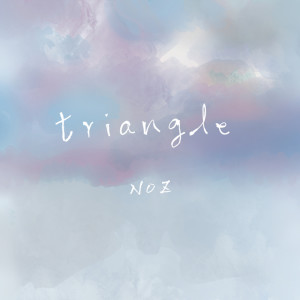 收聽Noz的triangle歌詞歌曲