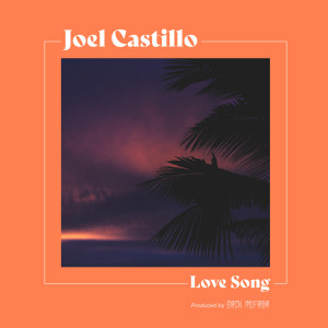Dengarkan lagu Love Song nyanyian Joel Castillo dengan lirik