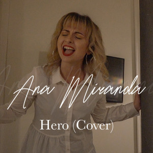 Dengarkan Hero(Cover) lagu dari Ana Miranda dengan lirik