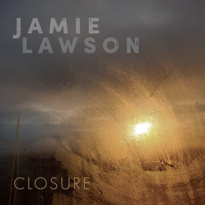 收聽Jamie Lawson的Closure歌詞歌曲