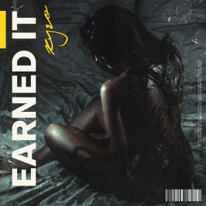 收聽Kyso的Earned It (Explicit)歌詞歌曲