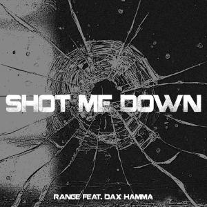 收聽Range The Artist的Shot Me Down (feat. Dax Hamma)歌詞歌曲
