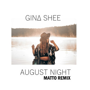 Listen to August Night (Matto Remix) song with lyrics from Gina Shee