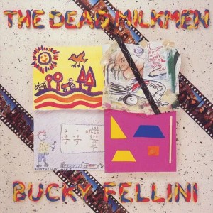 The Dead Milkmen的專輯Bucky Fellini