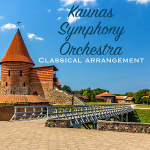Album Kaunas Symphony Orchestra Classical Arrangement oleh Kaunas Symphony Orchestra