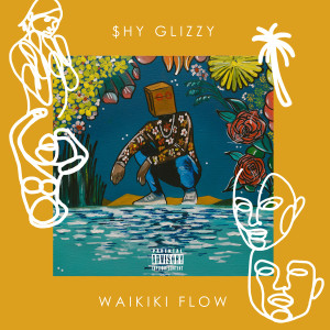收聽Shy Glizzy的Waikiki Flow (Explicit)歌詞歌曲