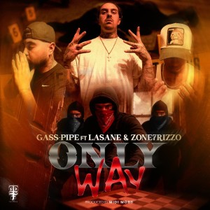 Gass-Pipe的專輯Only Way (feat. Lasane & Zone7Rizzo) (Explicit)