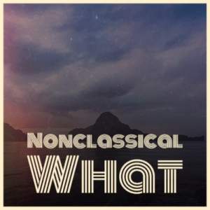 Album Nonclassical What from General Dv