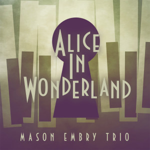 Mason Embry Trio的專輯Alice in Wonderland