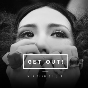 ดาวน์โหลดและฟังเพลง Get out! พร้อมเนื้อเพลงจาก MIN