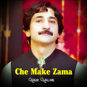 Listen to Che Make Zama song with lyrics from Nigar Malang