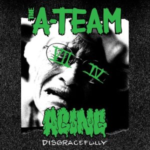 The A-Team的專輯Aging Disgracefully