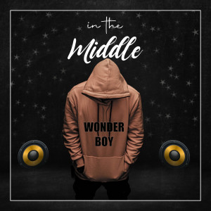 收聽Wonder Boy的In the Middle歌詞歌曲