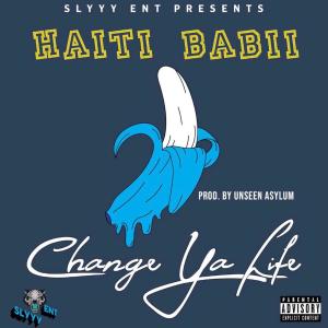 ดาวน์โหลดและฟังเพลง Change Ya Life (Explicit) พร้อมเนื้อเพลงจาก Haiti Babii