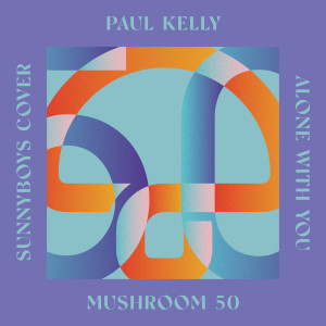 Paul Kelly的專輯Alone With You