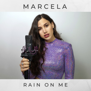 收听Marcela的Rain on Me歌词歌曲