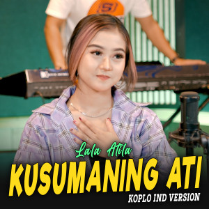 Dengarkan Kusumaning Ati lagu dari Lala Atila dengan lirik
