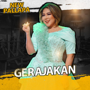 Dengarkan Gerajakan lagu dari New pallapa dengan lirik