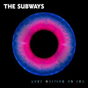 Dengarkan lagu Love Waiting On You nyanyian The Subways dengan lirik