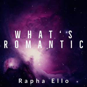 收聽Rapha Ello的What's Romantic歌詞歌曲
