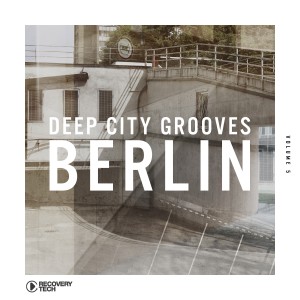 Various Artists的專輯Deep City Grooves Berlin, Vol. 5