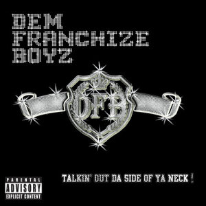 Dem Franchise Boyz的專輯Talkin' Out Da Side Of Ya Neck