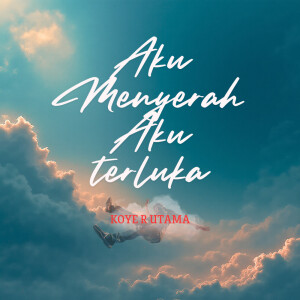 收聽Koye R Utama的Aku Menyerah Aku Terluka歌詞歌曲