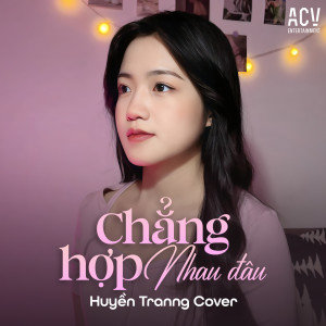 Listen to Chẳng Hợp Nhau Đâu (Mk Remix) song with lyrics from Huyền Tranng