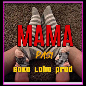ดาวน์โหลดและฟังเพลง MAMA (feat. PASI) พร้อมเนื้อเพลงจาก P.bradz