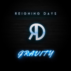 Listen to Gravity (Radio Edit) song with lyrics from Reigning Days